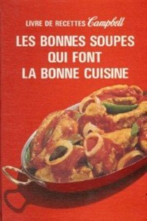 Livre de recette Campbell - Les bonnes soupes qui font la bonne cuisine - 3e édition canadienne