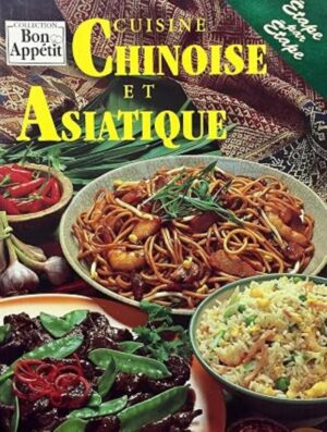 Collection Bon Appétit. Cuisine chinoise et asiatique - Étape par étape