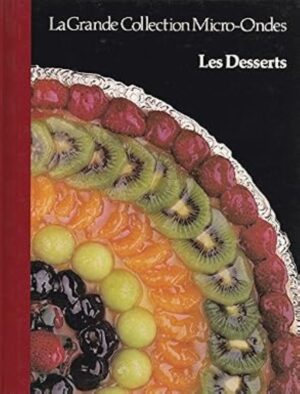 La Grande Collection Micro-Ondes Tome 3. Les Desserts
