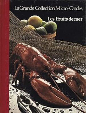 La Grande Collection Micro-Ondes Tome 6. Les Fruits de mer