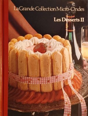 La Grande Collection Micro-Ondes Tome 9. Les Desserts II