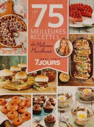 7 jours hors-série. Les 75 meilleures recettes de Mélanie Marchand