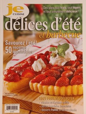 Je cuisine. Délices d'été et barbecue - Savourez l'été! - 50 recettes irrésistibles