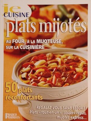 Je cuisine. Plats mijotés - Au four, à la mijoteuse, sur la cuisinière - 50 plats réconfortants