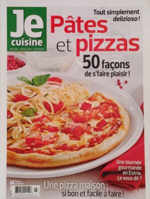 Je cuisine Vol. 9 no 5. Pâtes et pizzas - 50 façons de s'faire plaisir!
