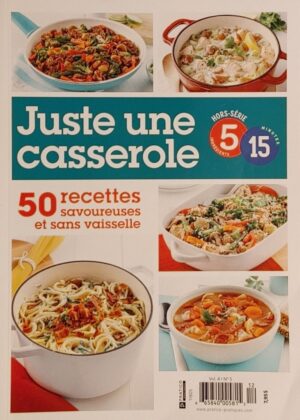 Hors série 5 ingrédients 15 minutes Vol. 4 No 5. Juste une casserole - 50 recettes savoureuses et sans vaisselle