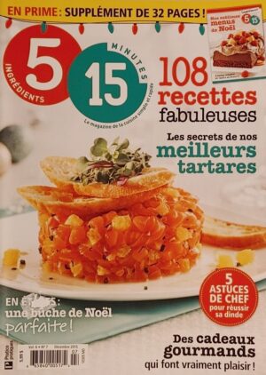 5 ingrédients 15 minutes Vol. 6 No 7 Décembre 2015. 108 recettes fabuleuses - En prime : supplément de 32 pages