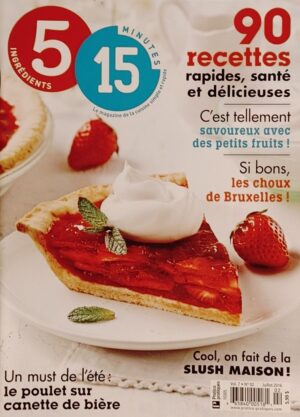 5 ingrédients 15 minutes Vol. 7 No 2 Juillet 2016. 90 recettes rapides, santé et délicieuses
