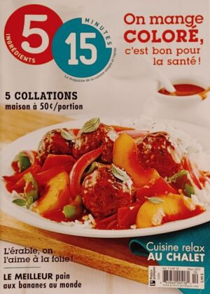 5 ingrédients 15 minutes Vol. 7 No 10 Mars 2017. On mange coloré, c'est bon pour la santé!