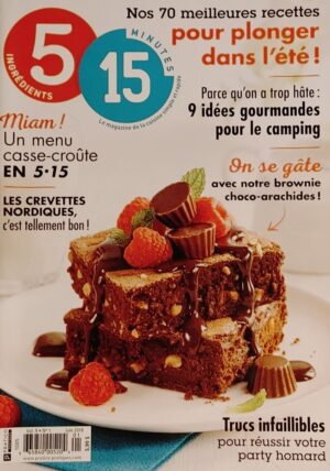 5 ingrédients 15 minutes Vol. 9 No 1 Juin 2018. Nos 70 meilleures recettes pour plonger dans l'été!