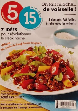 5 ingrédients 15 minutes Vol. 8 No 10 Mars 2018. On fait relâche… de vaisselle! - 5 desserts full faciles à faire avec les enfants - 7 idées pour révolutionner le steak haché