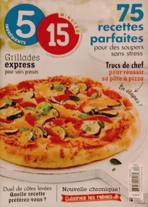 5 ingrédients 15 minutes Vol. 6 No 12 Mai 2016. 75 recettes parfaites pour des soupers sans stress