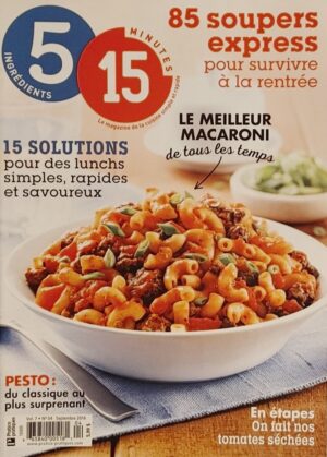 5 ingrédients 15 minutes Vol. 7 No 4 Septembre 2016. 85 soupers express pour survivre à la rentrée