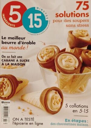 5 ingrédients 15 minutes Vol. 8 No 11 Avril 2018. 75 solutions pour des soupers sans stress