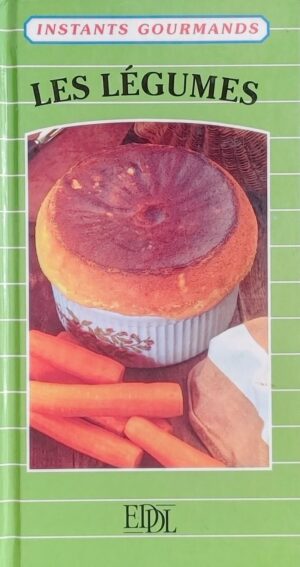 Les légumes - Instants gourmands