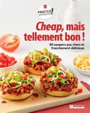 Cheap, mais tellement bon! - 90 soupers pas chers et franchement délicieux