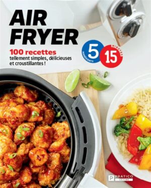 Air fryer Tome 1. 100 recettes tellement simples, délicieuses et croustillantes!