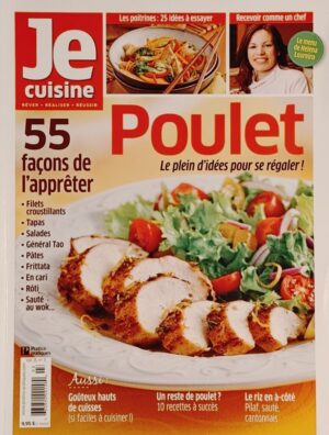 Je cuisine Vol. 8 No 3. Poulet - Le plein d'idées pour se régaler! - 55 façons de l'apprêter