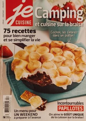 Je cuisine Vol. 12 No 4. Camping et cuisine sur le braise - 75 recettes pour bien manger et se simplifier la vie