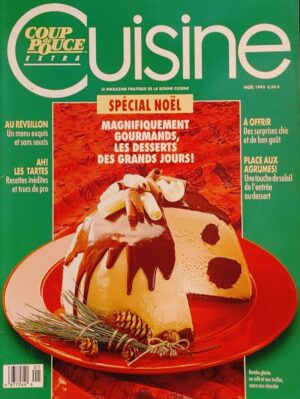 Coup de Pouce Extra Cuisine Vol. 9 No 1 Noël 1993. Spécial Noël - Magnifiquement gourmands, les desserts des grands jours!
