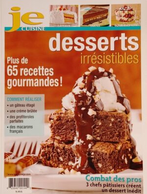 Je cuisine. Desserts irrésistibles - Plus de 65 recettes gourmandes!
