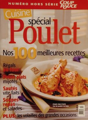 Coup de Pouce Cuisine Numéro hors série Vol. 14 No 3. Spécial poulet - Nos 100 meilleures recettes