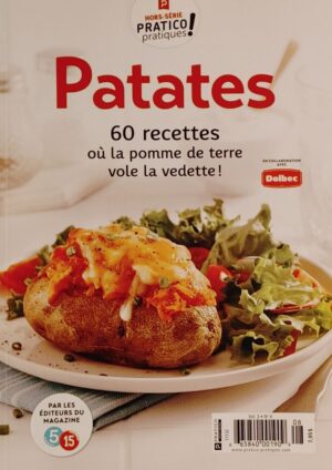 Patates - 60 recettes où la pomme de terre vole la vedette!