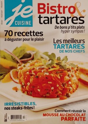 Je cuisine Vol. 11 No 3. Bistro & tartares - 70 recettes à déguster pour le plaisir