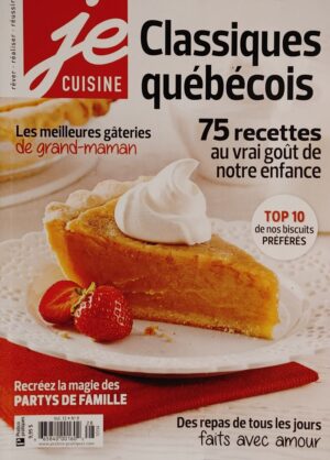 Je cuisine Vol. 12 No 8. Classiques québécois - 75 recettes au vrai goût de notre enfance