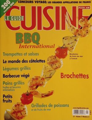 Le Guide Cuisine Plein air Volume 5 Numéro 3. BBQ International - 200 recettes BBQ