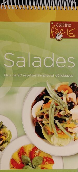 Cuisine facile. Salades - Plus de 90 recettes simples et délicieuses!