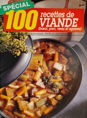 Spécial 100 recettes de viande (bœuf, porc, veau et agneau) - Une cuisine pratique, facile et économique