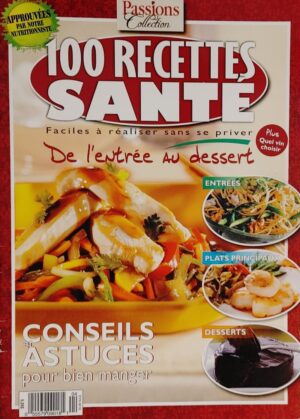 Passions Collection. 100 recettes santé - De l'entrée au dessert