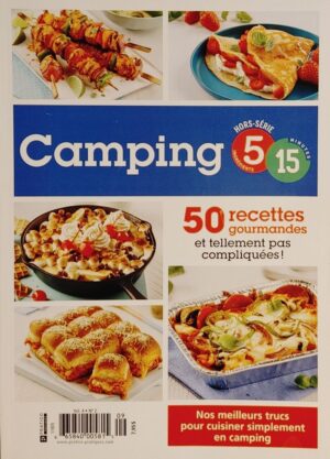 5 ingrédients 15 minutes hors-série Vol. 4 No 2. Camping - 50 recettes gourmandes et tellement pas compliquées!