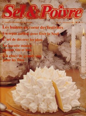 Sel & Poivre No 18 Décembre 1982. Les huîtres au cœur des festivités - Un repas raffiné pour fêter la Noël - L'art de décorer les plats - La cocotte minute cuisine vite et bon - Un choix de grands vins pour les fêtes