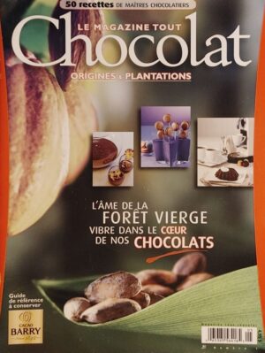 Le magazine tout chocolat - Origines & plantations - 50 recettes de maîtres chocolatiers